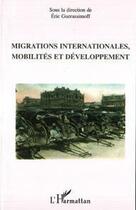 Couverture du livre « Migrations internationales, mobilités et développement » de Eric Guerassimoff aux éditions Editions L'harmattan