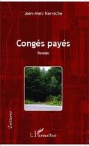 Couverture du livre « Congés payés » de Jean-Marc Kerviche aux éditions Editions L'harmattan