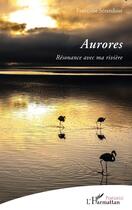 Couverture du livre « Aurores : résonance avec ma rivière » de Francoise Serandour aux éditions L'harmattan