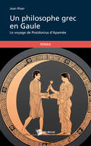 Couverture du livre « Un philosophe grec en Gaule » de Jean Riser aux éditions Publibook