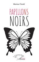 Couverture du livre « Papillons noirs » de Mamour Toure aux éditions L'harmattan