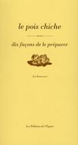 Couverture du livre « Le pois chiche ; dix façons de le préparer » de Ivo Bonacorsi aux éditions Epure