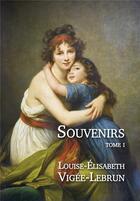 Couverture du livre « Souvenirs Tome 1 ; 1755-1789 » de Louise-Elisabeth Vigée-Lebrun aux éditions L'escalier