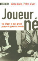 Couverture du livre « Joueur-né ; Stu Ungar, le plus grand joueur de poker du monde » de Nolan Dalla aux éditions Sonatine