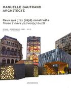 Couverture du livre « Ceux que j'ai (déjà) construits / those i have (already) built » de Manuelle Gautrand aux éditions Archibooks