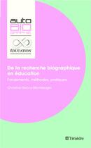 Couverture du livre « De la recherche biographique en éducation ; fondements, méthodes, pratiques » de Christine Delory-Momberger aux éditions Teraedre
