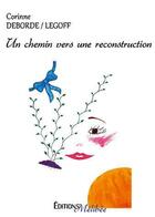 Couverture du livre « Un chemin vers une reconstruction » de Corinne Deborde Legoff aux éditions Melibee