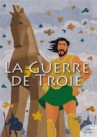 Couverture du livre « La Guerre de Troie » de Odile De Montalembert aux éditions Culture Commune