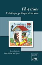 Couverture du livre « Pif le chien : esthétique, politique et société » de Jean Vigreux et Henri Garric aux éditions Pu De Dijon
