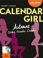 Couverture du livre « Calendar girl 4 - automne (octobre, novembre, decembre) - livre audio 1cd mp3 » de Audrey Carlan aux éditions Audiolib