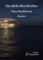 Couverture du livre « Au-delà des étoiles » de Yoru Hoshizora aux éditions Stellamaris