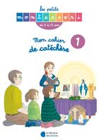 Couverture du livre « Les petits Montessori : mon cahier de catéchèse » de Valerie Valentin et Anne-Catherine Moreno et Gabrielle Mercier et Virginie Gueroult et Mathilde Fonlupt aux éditions Librairie Des Ecoles