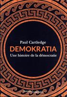 Couverture du livre « Demokratia : une histoire de la démocratie » de Paul Cartledge aux éditions Passes Composes