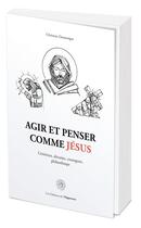 Couverture du livre « Agir et penser comme Jésus » de Christian Doumergue aux éditions L'opportun