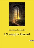 Couverture du livre « L'evangile eternel » de Aegerter Emmanuel aux éditions Culturea