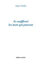 Couverture du livre « Je soufflerai les mots qui pansent » de Elena Venel aux éditions Unicite