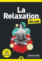 Couverture du livre « La relaxation pour les nuls » de Shamash Alidina et Celine Touati aux éditions First