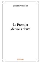 Couverture du livre « Le Premier de vous deux » de Pontalier Marie aux éditions Edilivre