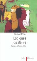 Couverture du livre « Logiques du delire - raison, affects, folie » de Remo Bodei aux éditions Aubier