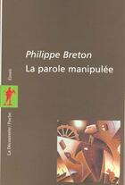 Couverture du livre « Parole Manipulee » de Philippe Breton aux éditions La Decouverte