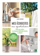 Couverture du livre « Mes écogestes au quotidien : Pièce par pièce, les bonnes habitudes faciles à adopter » de Laura Carrique aux éditions Massin
