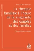 Couverture du livre « La thérapie familiale à l'heure de la singularité des couples et des familles » de Brigitte Dolle-Monglond aux éditions Esf