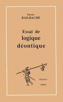 Couverture du livre « Essai De Logique Deontique » de Patrice Bailhache aux éditions Vrin
