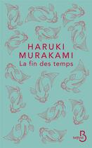 Couverture du livre « La fin des temps » de Haruki Murakami aux éditions Belfond