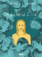 Couverture du livre « Adam et elle Tome 2 » de Gwen De Bonneval et Michael Sterckeman aux éditions Glenat