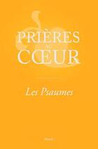 Couverture du livre « PRIERES AU COEUR ; les psaumes » de  aux éditions Mame