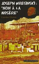 Couverture du livre « Joseph wresinski : non a la misere » de Caroline Glorion aux éditions Actes Sud