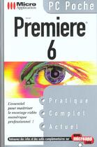 Couverture du livre « Pc Poche Adobe Premiere 6 » de Franck Chopinet aux éditions Micro Application