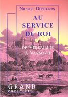 Couverture du livre « Au Service Du Roi » de Descours Nicole aux éditions Grand Caractere