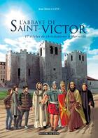Couverture du livre « L'abbaye de Saint-Victor ; 17 siècles de christianisme à Marseille » de Jean-Marie Cuzin aux éditions Signe