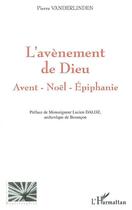 Couverture du livre « L'AVÈNEMENT DE DIEU : Avent - Noël - Épiphanie » de Pierre Vanderlinden aux éditions L'harmattan