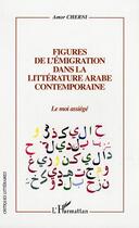 Couverture du livre « Figures de l'emigration dans la litterature arabe contemporaine » de Amor Cherni aux éditions L'harmattan