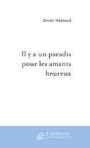 Couverture du livre « Il y a un paradis pour les amants heureux » de Olivier Mazeaud aux éditions Le Manuscrit