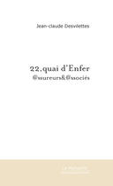 Couverture du livre « 22, quai d'enfer » de Desvilettes J-C. aux éditions Le Manuscrit