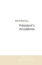 Couverture du livre « President's academie » de Rene Dalmau aux éditions Le Manuscrit