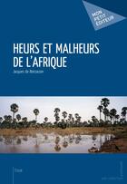 Couverture du livre « Heures et malheurs de l'Afrique » de Jacques De Boissezon aux éditions Publibook