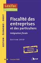 Couverture du livre « Fiscalité des entreprises et des particuliers ; intégration fiscale (édition 2019) » de Francoise Ferre aux éditions Breal