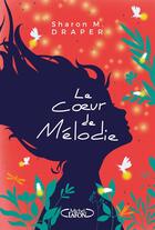 Couverture du livre « Le coeur de Mélodie » de Sharon M. Draper aux éditions Michel Lafon