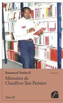 Couverture du livre « Mémoires de chauffeur-taxi parisien Tome 3 » de Emmanuel Yomba Ii aux éditions Editions Du Panthéon