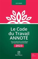 Couverture du livre « Le code du travail annoté (édition 2023) » de Paul-Henri Antonmattei et Collectif aux éditions Revue Fiduciaire