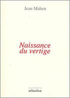 Couverture du livre « Naissance du vertige » de Jean Maheu aux éditions Atlantica