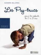 Couverture du livre « Les psy-trucs pour les enfants de 0 à 3 ans » de Suzanne Vallieres aux éditions Editions De L'homme