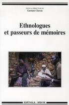 Couverture du livre « Ethnologues et passeurs de memoires » de Gaetano Ciarcia aux éditions Karthala