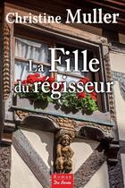 Couverture du livre « La fille du régisseur » de Christine Muller aux éditions Centre France Livres - De Borée