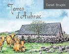 Couverture du livre « Terres d'Aubrac » de Daniel Bruges aux éditions De Boree