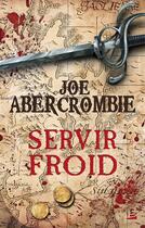 Couverture du livre « Servir froid » de Joe Abercrombie aux éditions Bragelonne